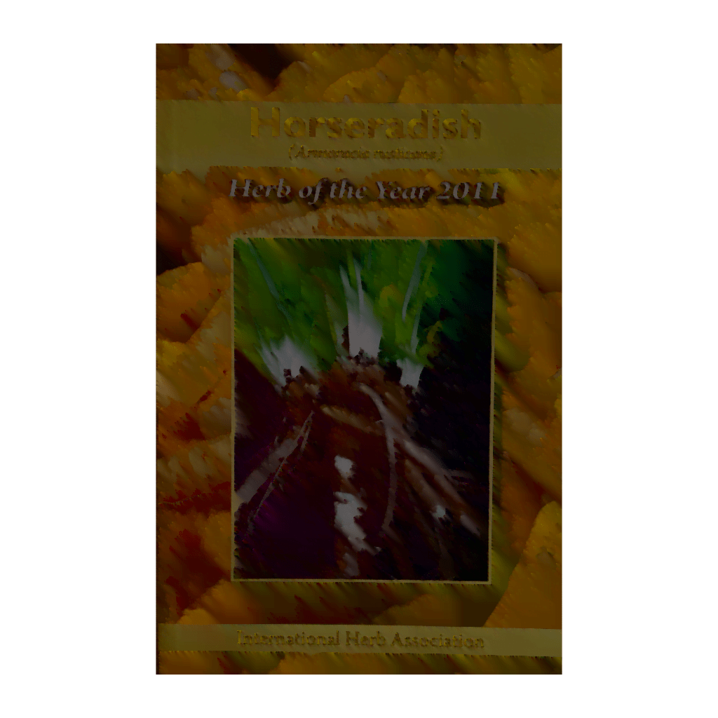 2011 Herb of the Year™ Horseradish (Armoracia rusticana) The